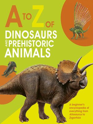 cover image of A to Z of Dinosaurs and Prehistoric Animals